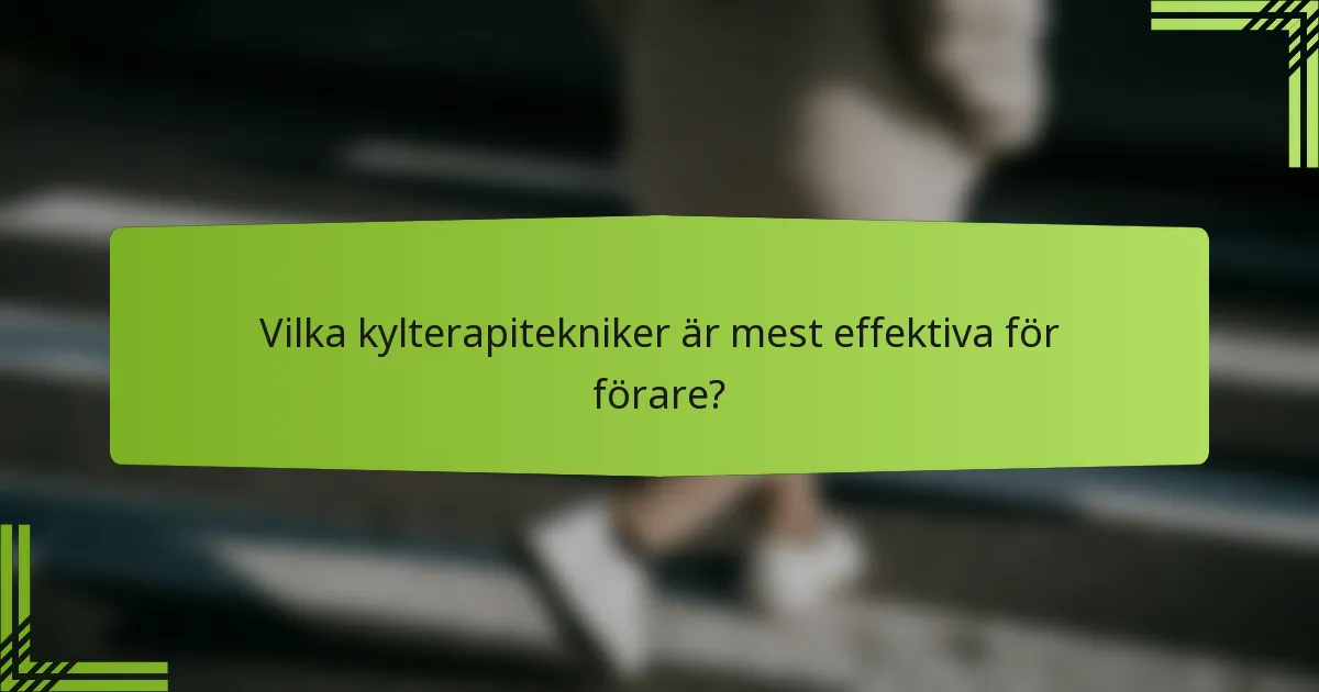 Vilka kylterapitekniker är mest effektiva för förare?