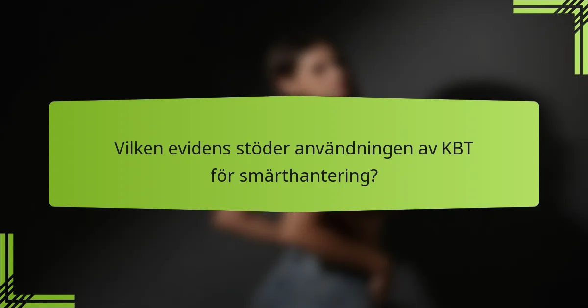 Vilken evidens stöder användningen av KBT för smärthantering?
